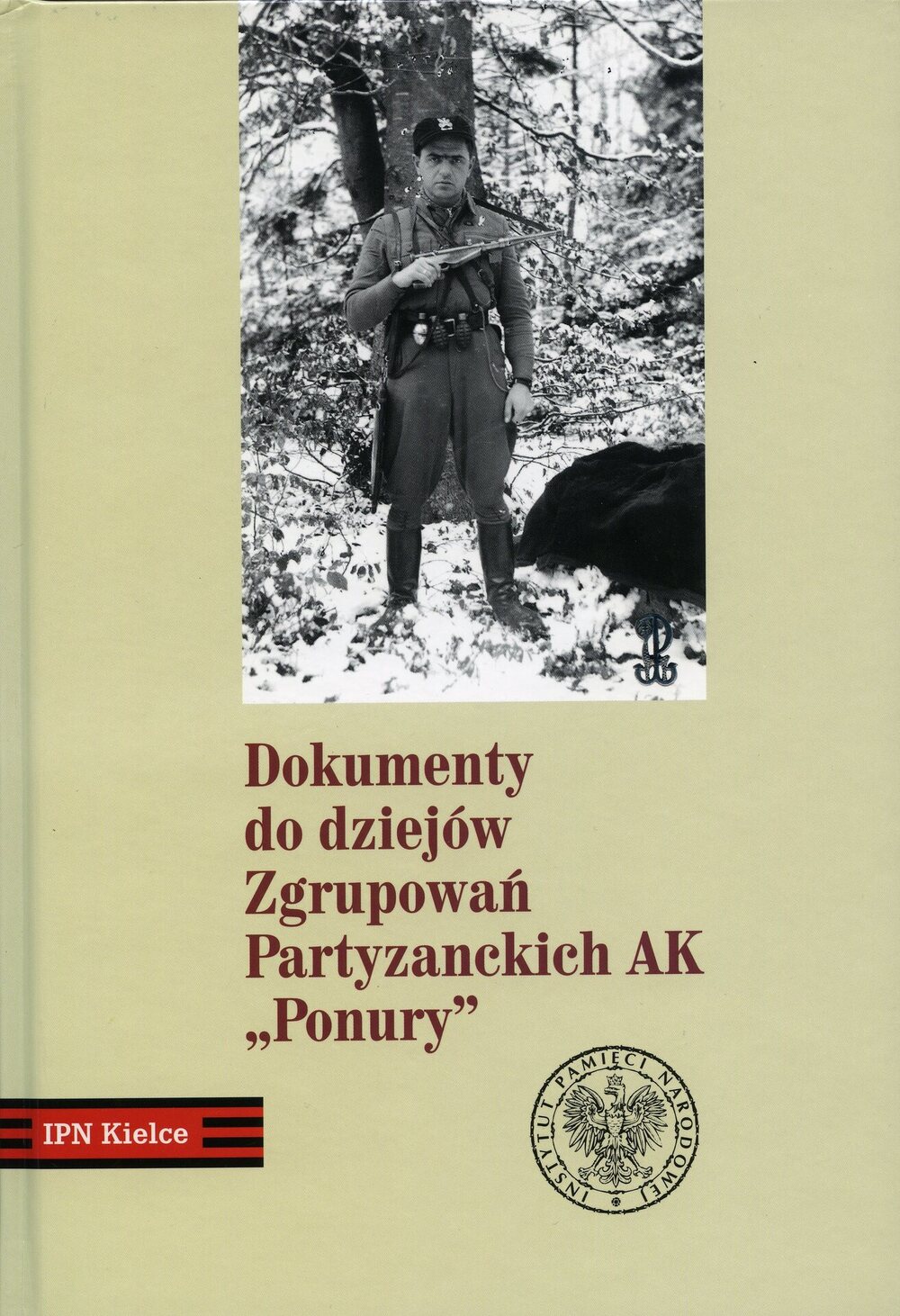 Dokumenty do dziejów Zgrupowań Partyzanckich AK „Ponury” - okładka książki dr. Marka Jedynaka