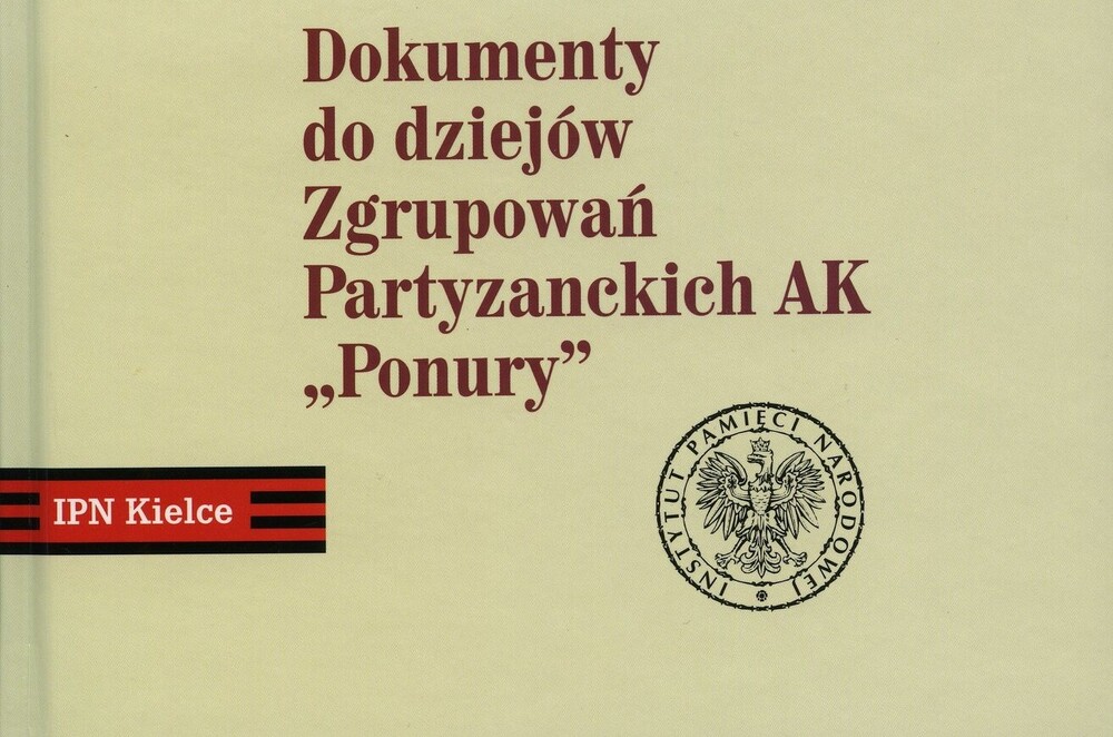 Dokumenty do dziejów Zgrupowań Partyzanckich AK „Ponury” - okładka książki dr. Marka Jedynaka