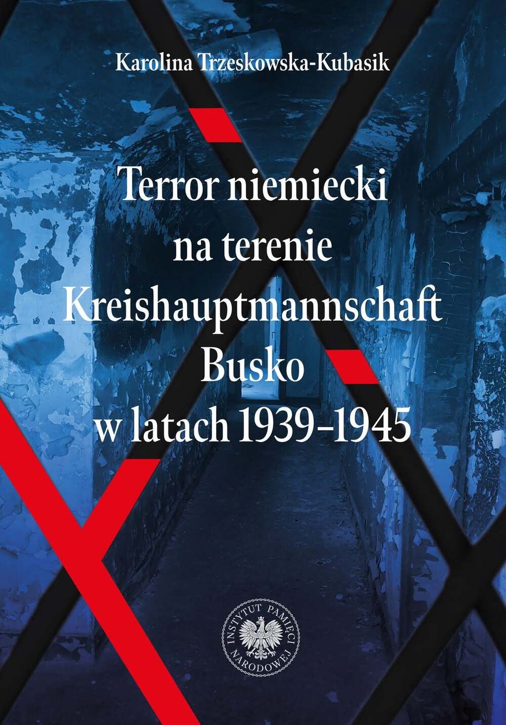 „Terror niemiecki na terenie Kreishauptmannschaft Busko w latach 1939-1945”. Nowa publikacja dr Karoliny Trzeskowskiej-Kubasik